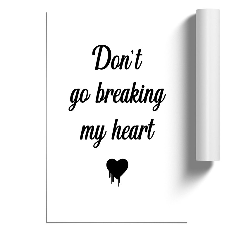 Don't Go Breaking My Heart - Frameless Print, 30cm H x 21cm W x 0.1cm D