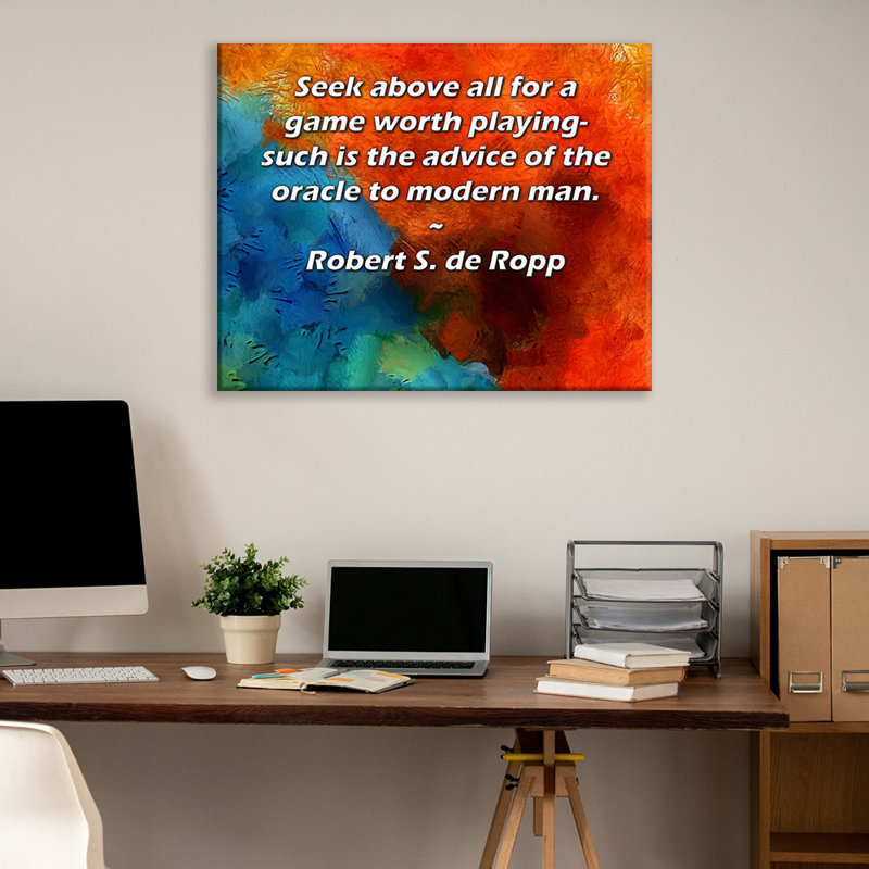ArtsyQuotes Gallery Wrapped Canvas By Robert S. de Ropp: "Seek above all for a game worth playing- such is the advice of the oracle to modern man."