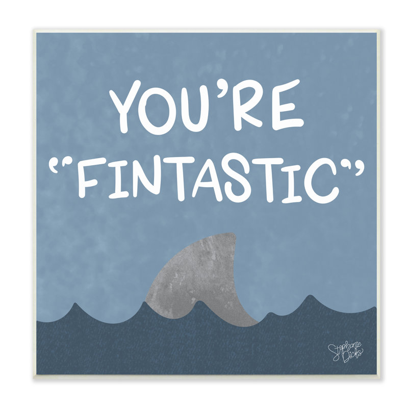 Funny Fintastic Saying Text Shark Fin Swimming Ocean by Stehanie Dicks - Textual Art, 12" H x 12" W x 1.5" D, Wall Plaque