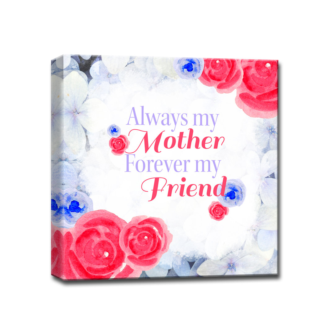 Always My Mother, Forever My Friend - Framed Graphic Art on Wrapped Canvas Winston Porter 
