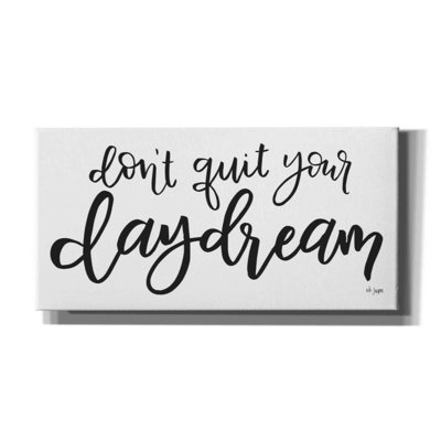 «Don't Quit Your Daydream» par Jaxn Blvd - Art textuel sur toile tendue