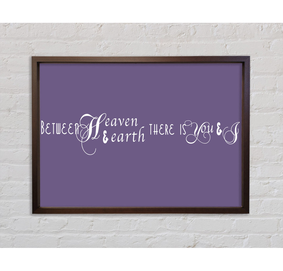 Love Quote Between Heaven And Earth Lilac - Single Picture Frame Typography on Canvas