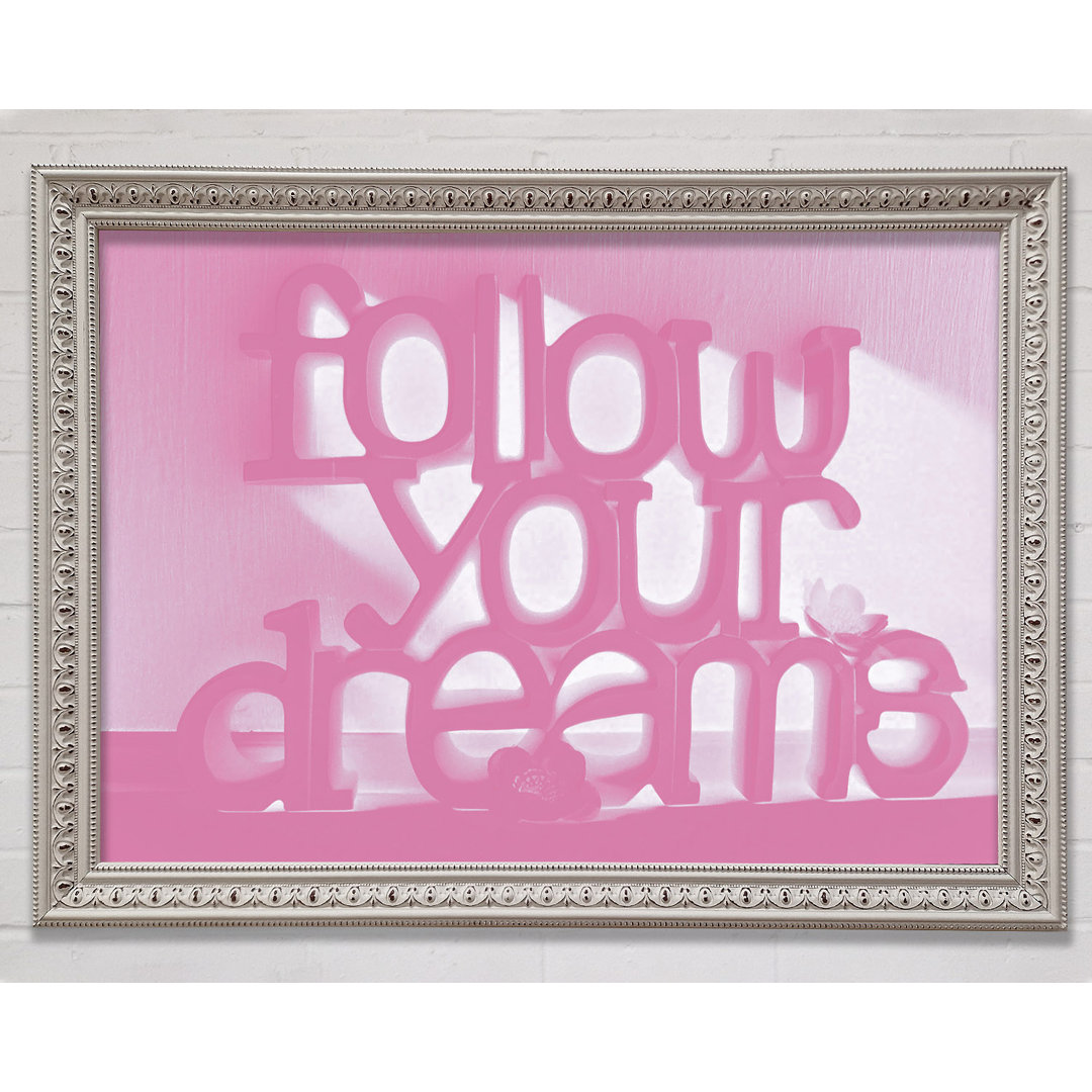 Gerahmter Kunstdruck Follow Your Dreams in Rosa