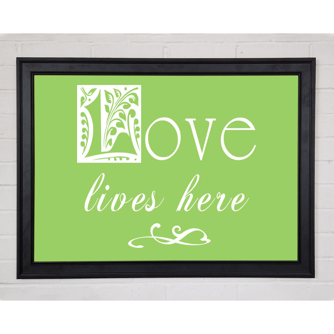 Love Quote Love Lives Here Lime Green Gerahmter Druck 9802