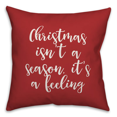  Christmas isn't a Season, it's a Feeling Throw Pillow