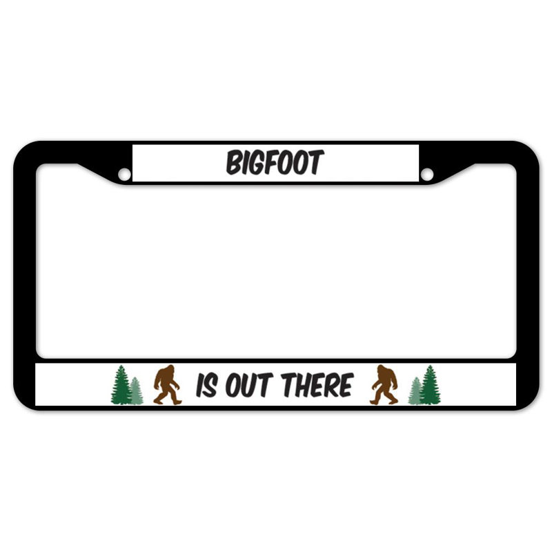Cadre de plaque Bigfoot Is Out There