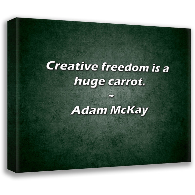Artsy Quote "Creative freedom is a huge carrot." By Adam McKay Gallery Wrapped Canvas, 13" H x 18" W