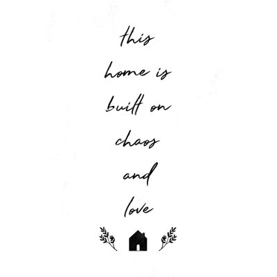 This Home is Construit on Chaos and Love - Art textuel sur toile tendue
