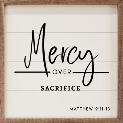 Mercy Over Sacrifice Sign Matthew 9 11 13 White - 81E7FDF28B55454BB29C18E9C33536B1