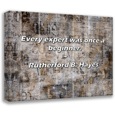 Rutherford B. Hayes Quote: Every expert was once a beginner -  Ophelia & Co., CCA572A607FA4E7394BC83237AE3FE53