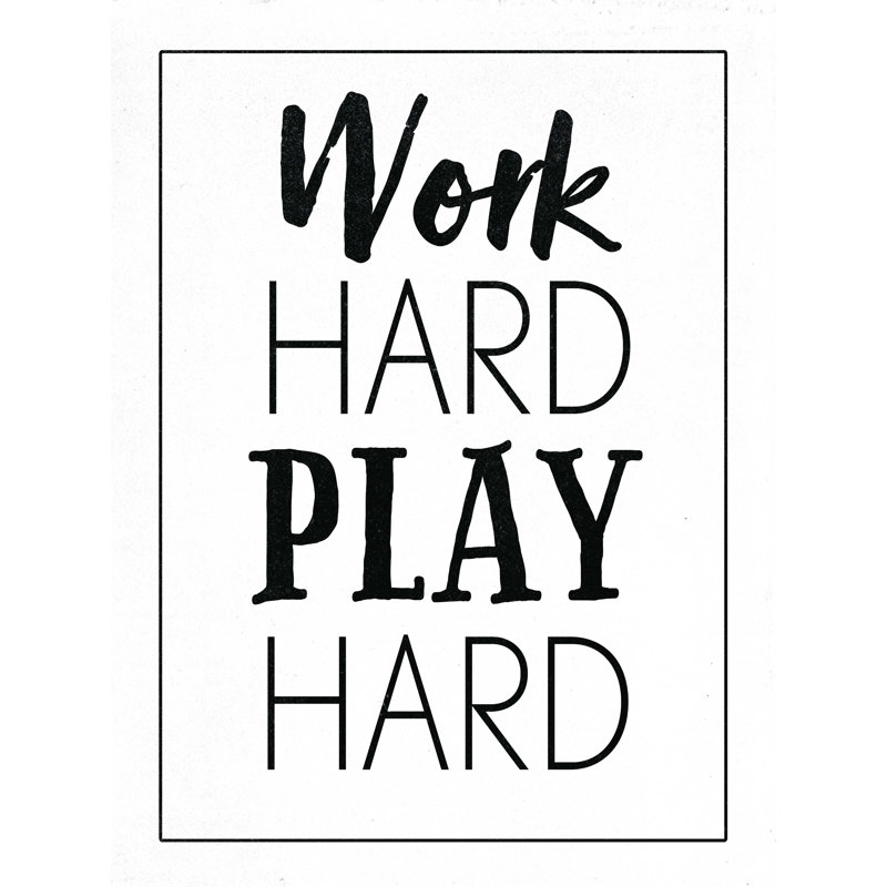 " Work Hard Play Hard ", 16" H x 12" W