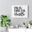 Pray, Dream, Hustle - Wrapped Canvas Print-663789364