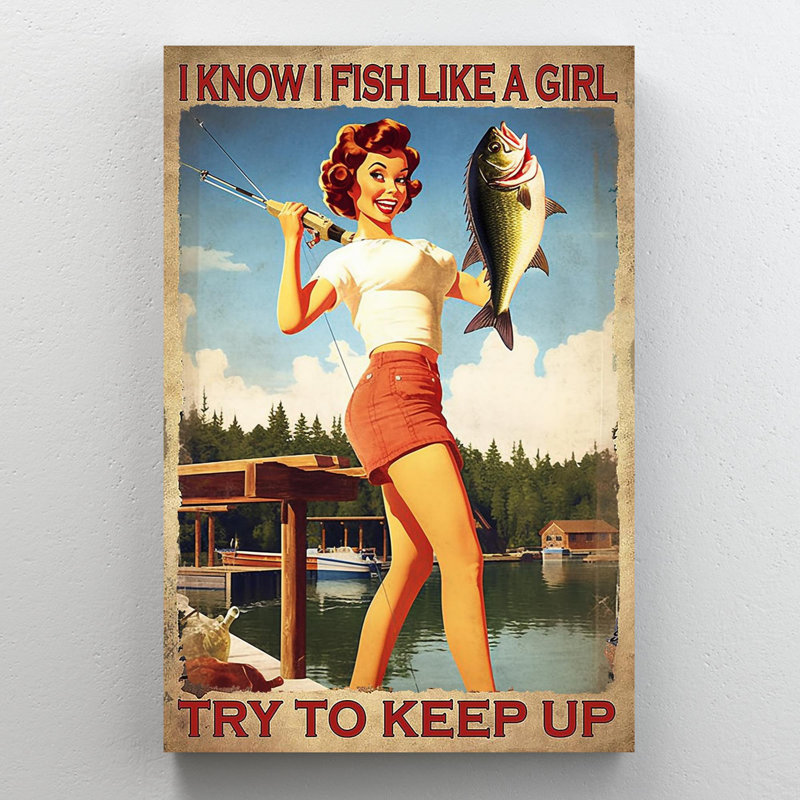 «I Know I Fish Like A Girl», impression sur toile rectangulaire 1 pièce «I Know I Fish Like A Girl»
