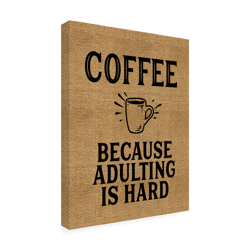 «Coffee parce que l'adulte est dur sur toile» par Marcee Duggar, reproduction, H 19 po x l 14 po x P 2 po