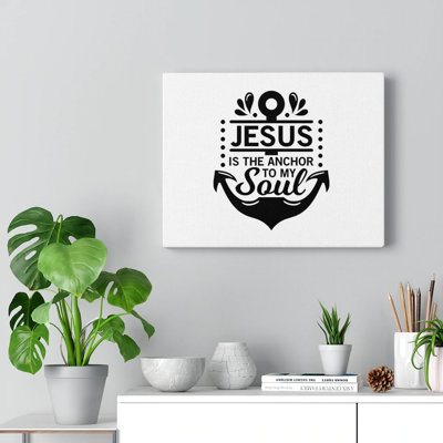 Jesus Is The Anchor To My Soul - Wrapped Canvas Print