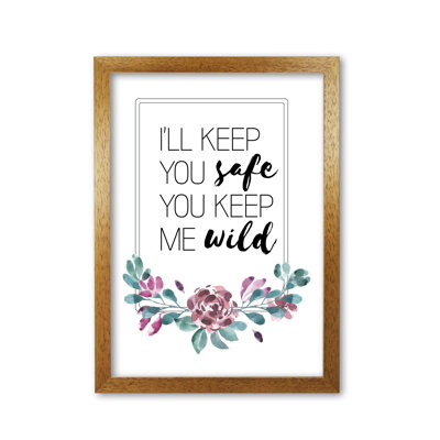 I'll Keep You Safe You Keep Me Wild Purple Floral - Print