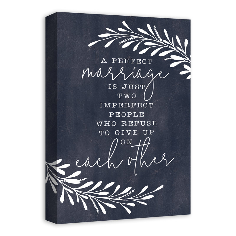 Un mariage parfait est juste deux personnes qui refusent de donner sur Eachother - reproduction sur toile non encadrée