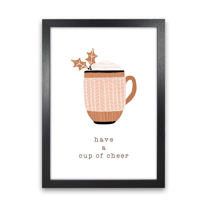 Have A Cup Of Cheer - Print, Black Framed, 88cm H x 64cm W x 3cm D