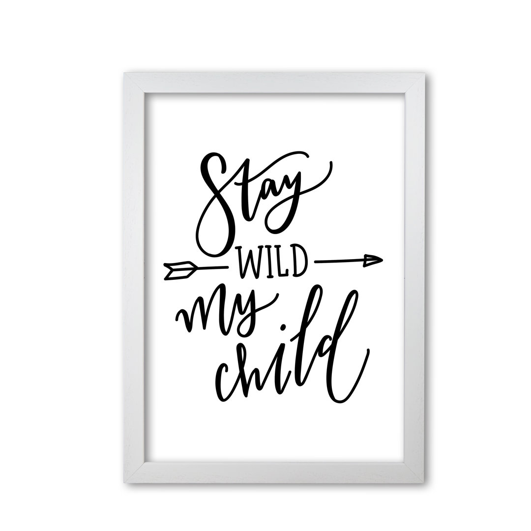 Stay Wild My Child - Print