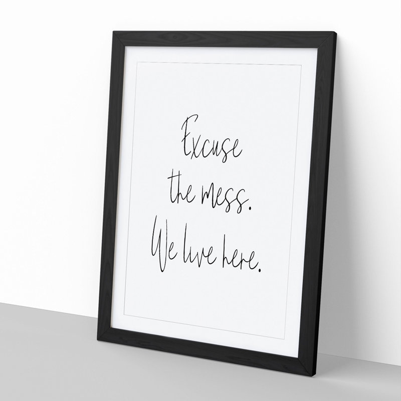 Excuse the Mess - Picture Frame Typography, 48cm H x 36cm W x 2cm D, Black