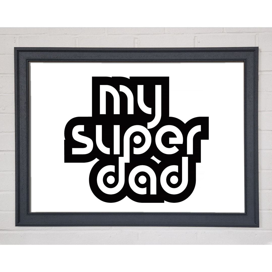 Mein Super Dad - Einzelner Bilderrahmen Kunstdrucke