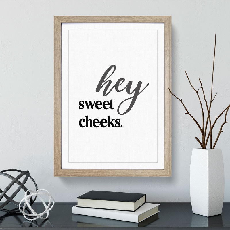 Hey Sweet Cheeks V2 - Picture Frame Typography, Oak Framed, 65cm H x 48cm W x 2cm D