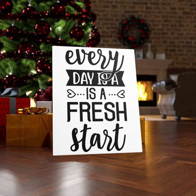 Every Day Is A Fresh Start - Wrapped Canvas Print