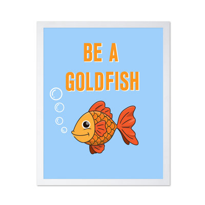 Be A Goldfish