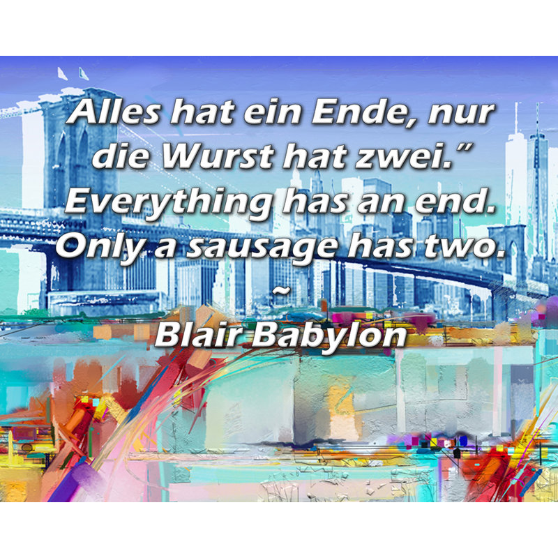 Toile tendue avec la galerie ArtsyQuotes par Blair Babylone: «Alles chapeau ein Ende, nur the Wurst chapeau zwei». Tout a une fin. Seule une saucisse en a deux.