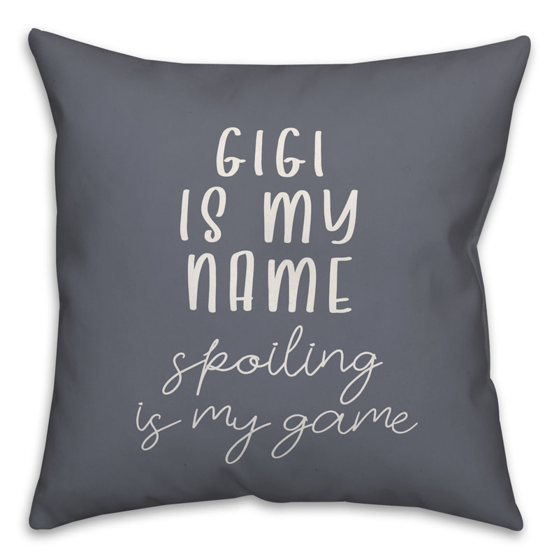  Coussin décoratif «Gigi Is My Name Spoiling Is My Game», 16 po x 1 po, Polyester / Bourre en polyester