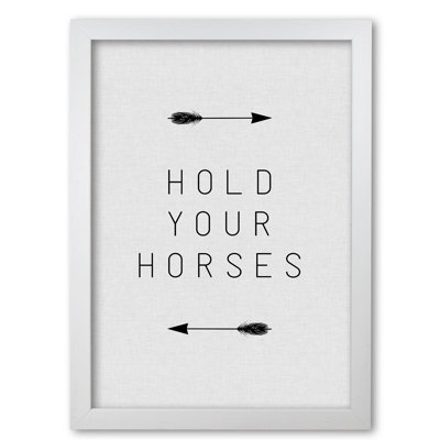 Hold Your Horses Arrow - Print