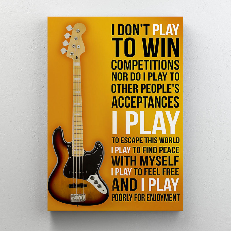 Une guitare basse brune et noire - Je ne joue pas pour gagner des compétitions, ni ne joue aux acceptations d'autres personnes, je joue pour échapper à ce monde - impression sur toile tendue