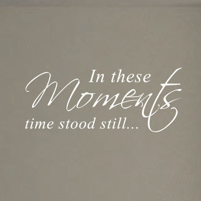 Adhésif mural pour la maison "In These Moments Time Stood Still"