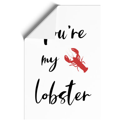 You Are My Lobster - Frameless Print