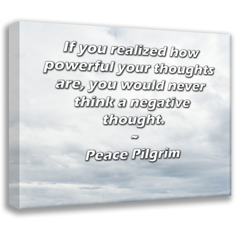 Toile tendue d'ArtsyQuotes par Peace Pilgrim: «Si vous réalisiez à quel point vos pensées sont puissantes, vous ne penseriez jamais à une pensée négative.