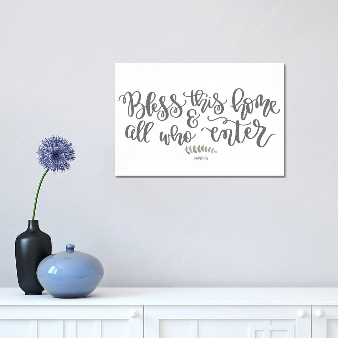 Bless This Home & All Who Enter by Imperfect Dust - Wrapped Canvas Print
