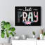 Just Pray, Pink Flower - Wrapped Canvas Print