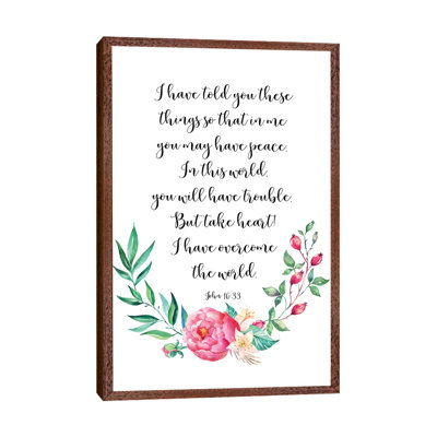 In This World You Will Have Trouble. But Take Heart! I Have Overcome the World. John 16:33 1 Piece Wall Art on Canvas
