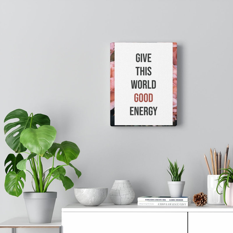 Give This World Good Energy - Wrapped Canvas Print, 41cm H x 30cm W