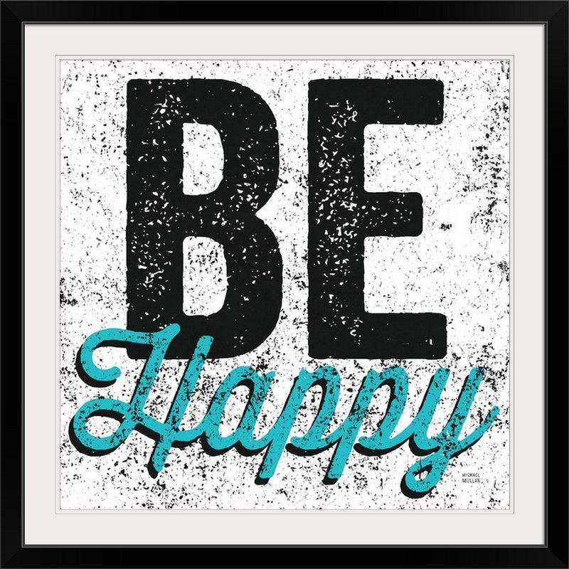 William " Be Happy " by Michael Mullan, Black Frame, 38" H x 38" W x 1" D