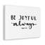 Be Joyful Always 1 Thessalonians 5:16 - Wrapped Canvas Print-701196545