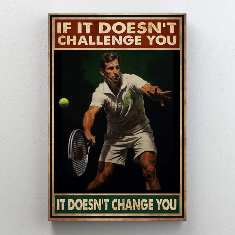 Tennis It Doesnt Change You - 1 Piece Rectangle Graphic Art Print On Wrapped Canvas, H 14 po x l 11 po x P 1,25 po