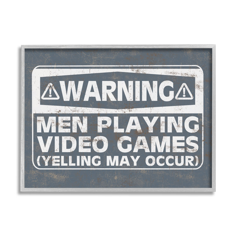 " Funny Men Playing Videogames Yelling Occurs Warning Sign ", Farmhouse Gray Framed Giclee, 30" H x 24" W