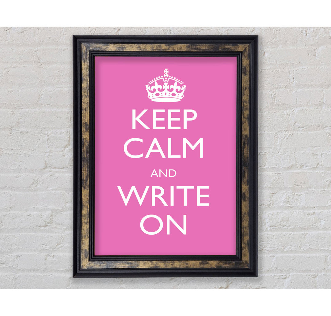 Keep Calm Write On - Einzelne Bilderrahmen Kunstdrucke