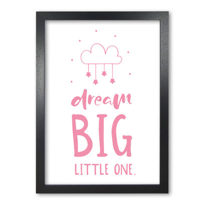 Dream Big Little One - Print
