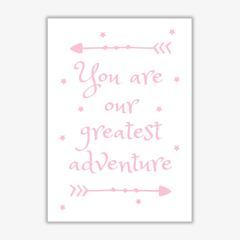 You Are Our Greatest Adventure - Print, 42 cm H x 30 cm W x 1 cm D, No Frame