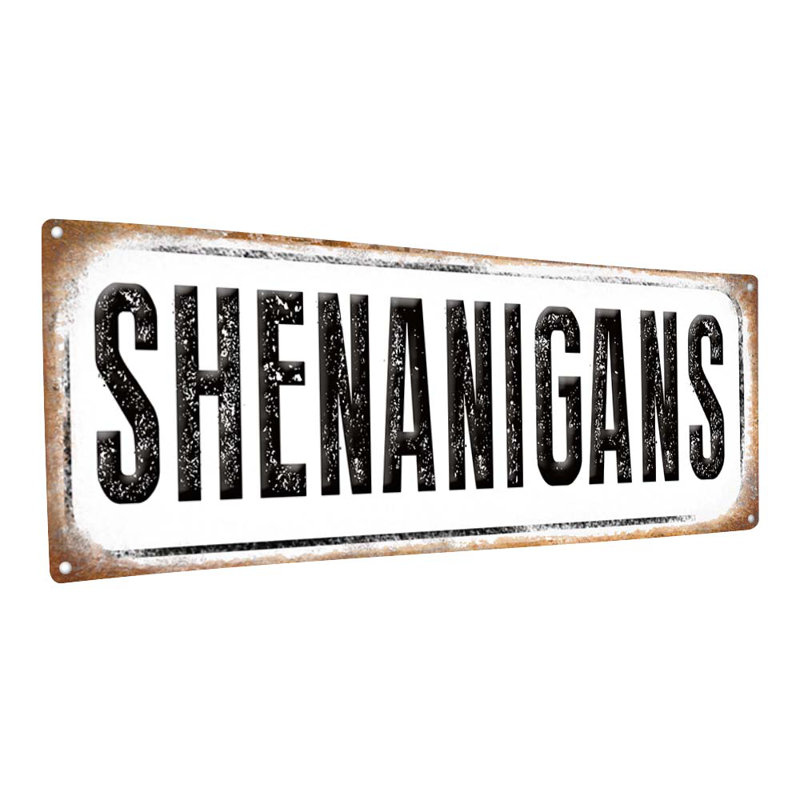 Distressed, Shenanigans Metal Sign