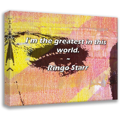 Artsy Quote "I’m the greatest in this world." By Ringo Starr Gallery Wrapped Canvas
