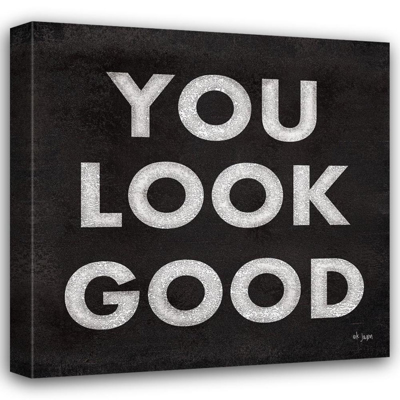 Trinx Jaxn Blvd. Art sur toile tendue avec châssis: You Look Good, H 36 po x l 36 po