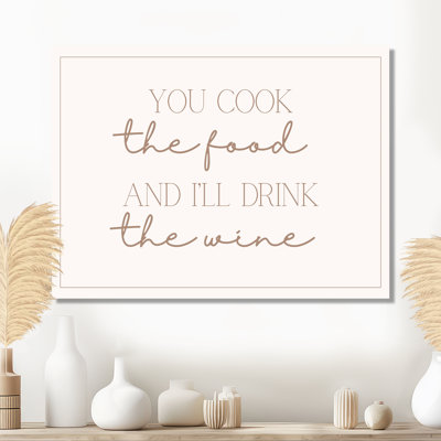 You Cook The Food, I'll Drink The Wine - Kitchen Wall Art